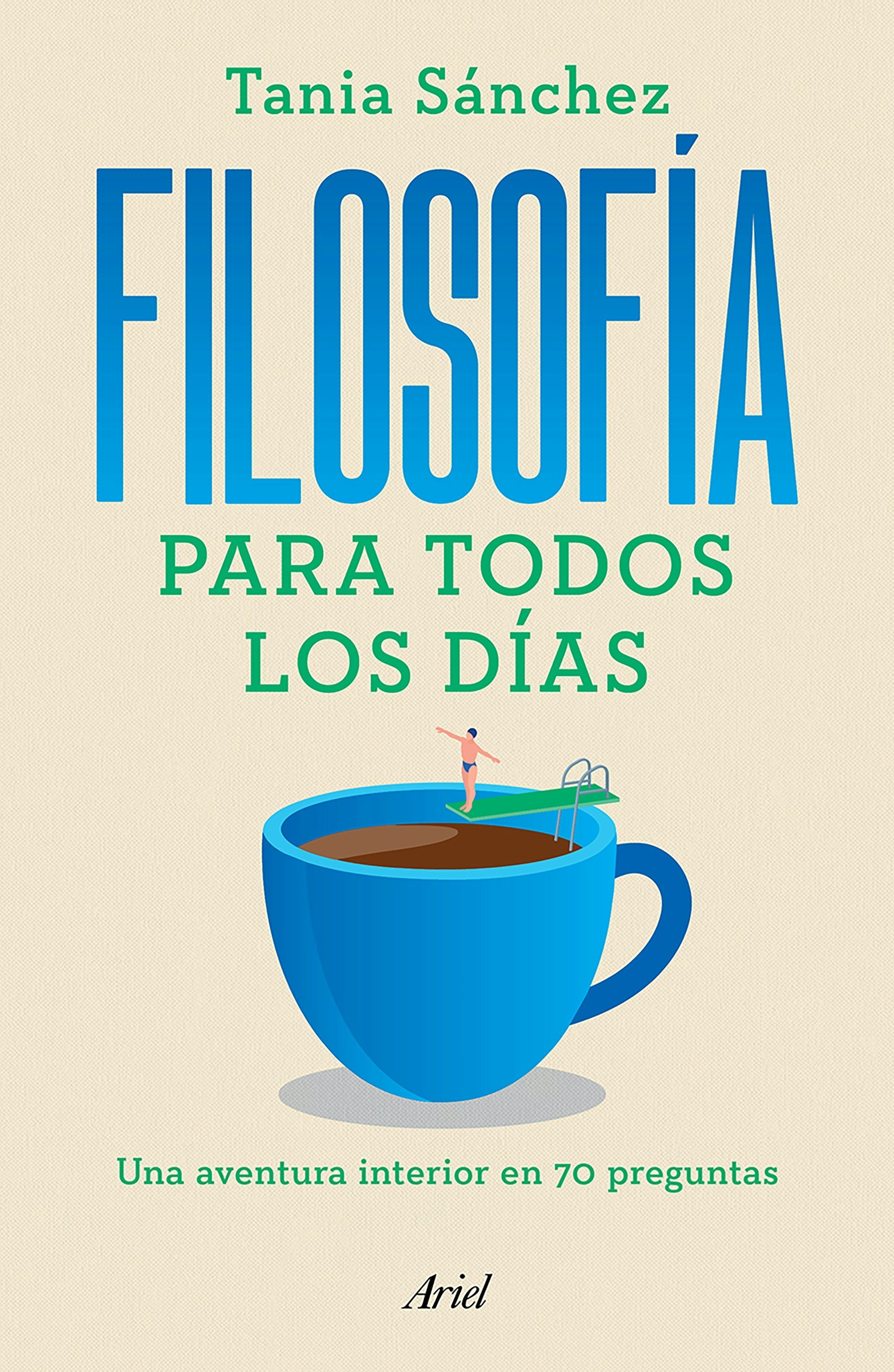 Book cover image for Filosofía para todos los días: Una aventura interior en 70 preguntas / Philosophy for Everyday Life ISBN: 9786076390283